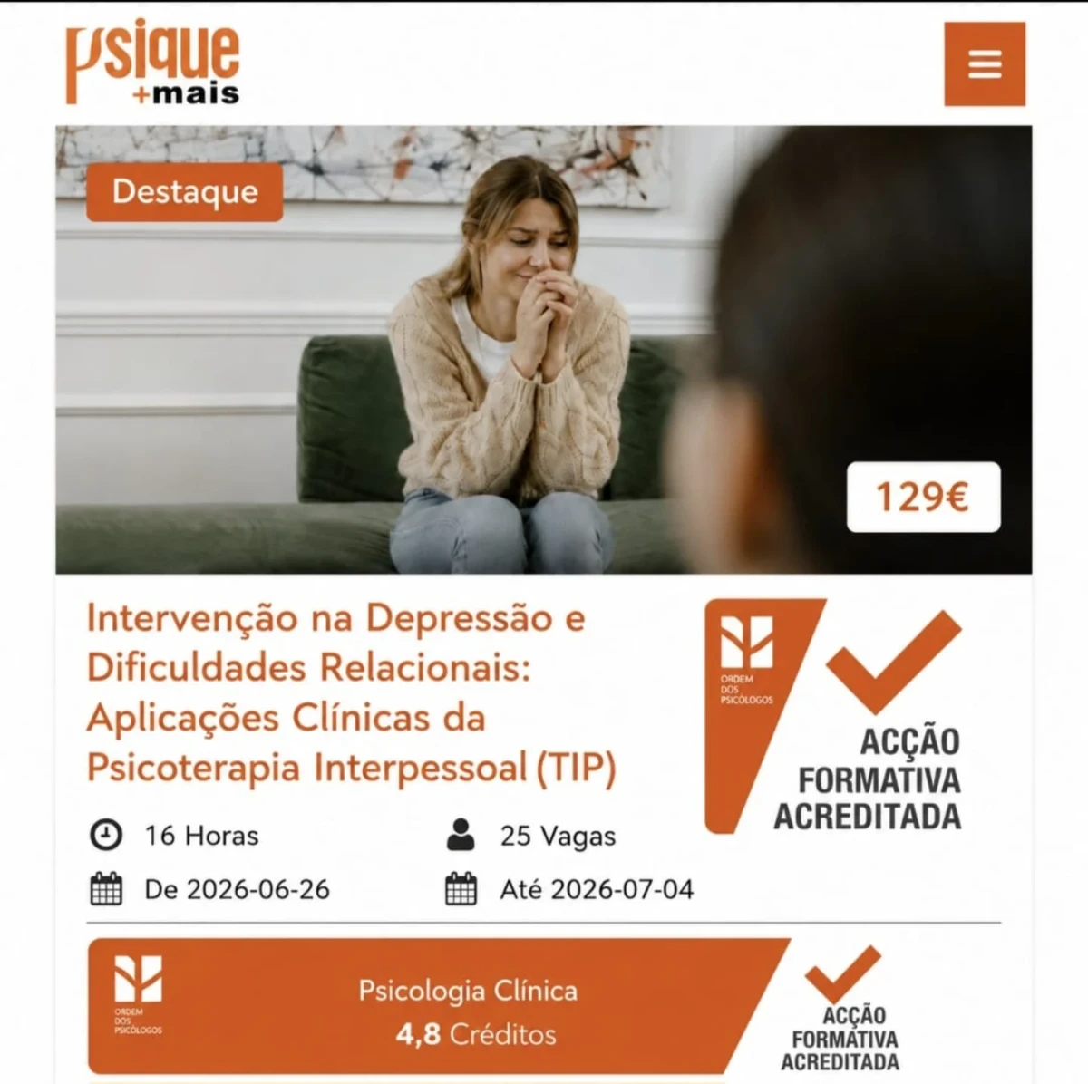 Intervenção na Depressão e Dificuldades Relacionais: Aplicações Clínicas da Psicoterapia Interpessoal (TIP) ACREDITADO PELA ORDEM DOS PSICÓLOGOS COM 4,8 CRÉDITOS O curso propõe uma formação teórico-prática centrada na Psicoterapia Interpessoal (TIP), com especial enfoque na compreensão e intervenção na depressão e nas dificuldades relacionais. Partindo da evidência de que a sintomatologia depressiva está frequentemente associada a contextos interpessoais problemáticos, serão abordados os fundamentos do modelo TIP e a sua aplicação clínica nos principais focos interpessoais. A formação privilegia a articulação entre teoria e prática, recorrendo a exemplos clínicos, exercícios aplicados e discussão de casos.